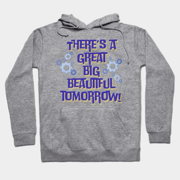 There’s a Great Big Beautiful Tomorrow Hoodie by Of Mice and Main Street Men 